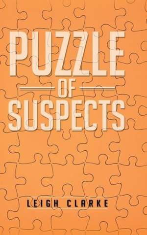 Puzzle of Suspects de Leigh Clarke