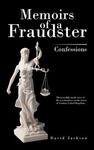 Memoirs of a Fraudster de David Jackson