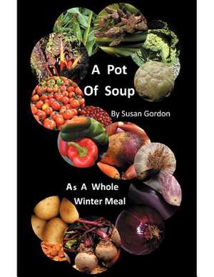 A Pot of Soup de Susan Gordon