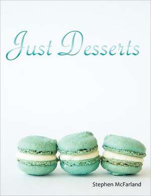 Just Desserts de Stephen McFarland