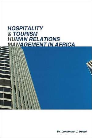 Hospitality & Tourism Human Relations Management in Africa de Lumumba Umunna Ubani