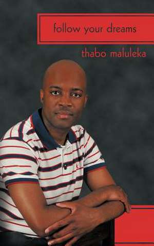 Follow Your Dreams de Thabo Maluleka