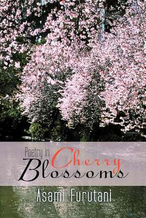 Poetry in Cherry Blossoms de Asami Furutani