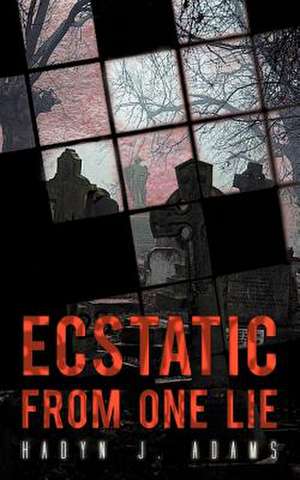 Ecstatic from One Lie de Hadyn J. Adams