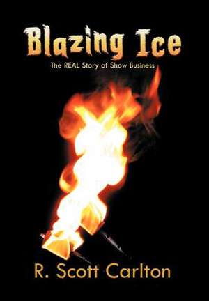 Blazing Ice de R Scott Carlton