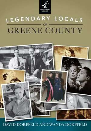 Legendary Locals of Greene County, New York de David Dorpfeld