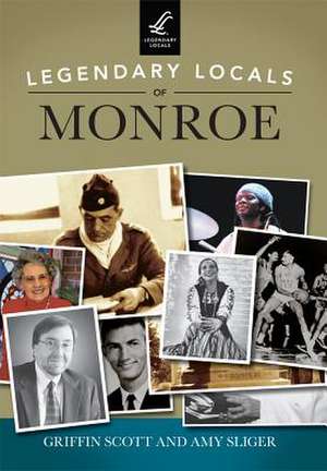 Legendary Locals of Monroe de Griffin Scott