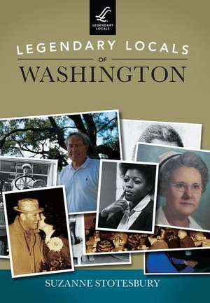 Legendary Locals of Washington de Suzanne Stotesbury