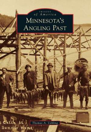 Minnesota's Angling Past de Thomas A. Uehling