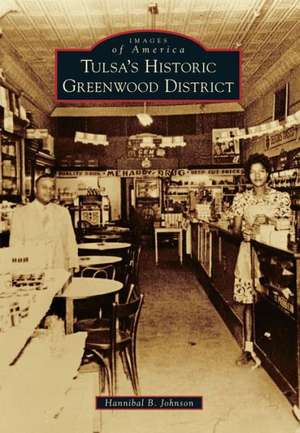 Tulsa's Historic Greenwood District de Hannibal B. Johnson