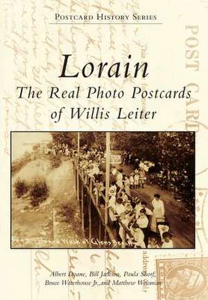 Lorain: The Real Photo Postcards of Willis Leiter de Albert Doane