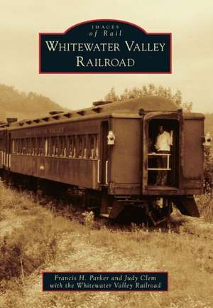 Whitewater Valley Railroad de Francis H. Parker