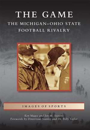 The: The Michigan-Ohio State Football Rivalry de Ken Magee