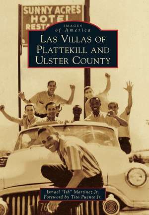 Las Villas of Plattekill and Ulster County de Ismael "Ish" Martinez Jr