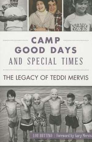 Camp Good Days & Special Times: The Legacy of Teddi Mervis de Lou Buttino