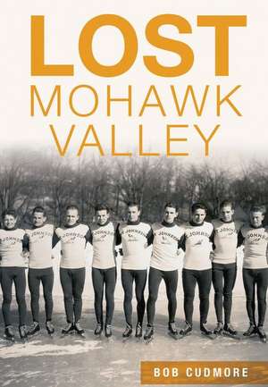 Lost Mohawk Valley de Bob Cudmore