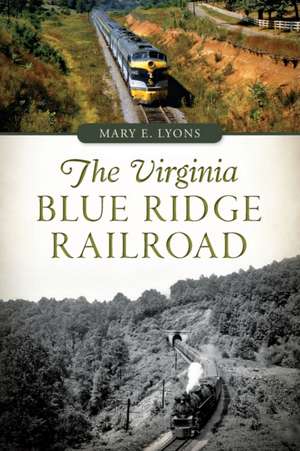 The Virginia Blue Ridge Railroad de Mary E. Lyons