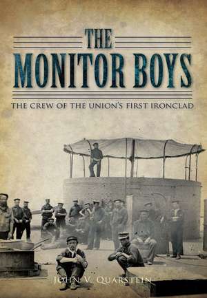 The Monitor Boys: The Crew of the Union's First Ironclad de John V. Quarstein