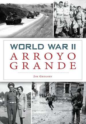 World War II Arroyo Grande de Jim Gregory