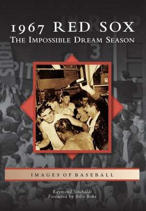 1967 Red Sox: The Impossible Dream Season de Raymond Sinibaldi