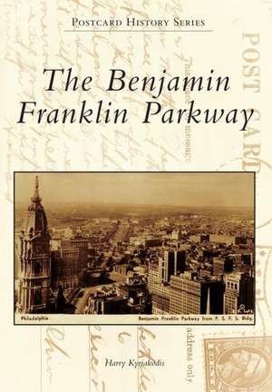 The Benjamin Franklin Parkway de Harry Kyriakodis