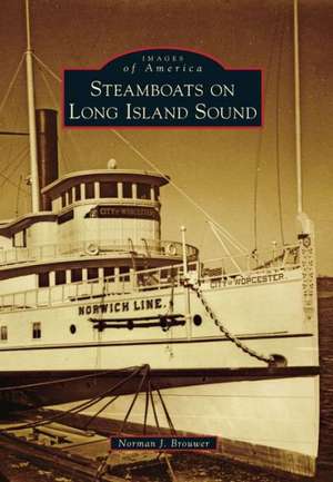 Steamboats on Long Island Sound de Norman J. Brouwer