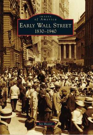 Early Wall Street: 1830-1940 de Jay Hoster