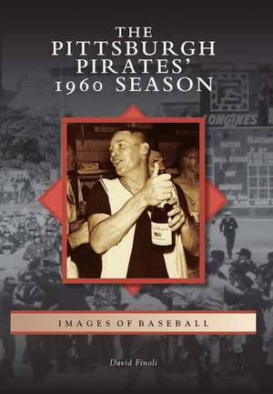 The Pittsburgh Pirates' 1960 Season de David Finoli