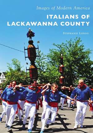 Italians of Lackawanna County de Stephanie Longo