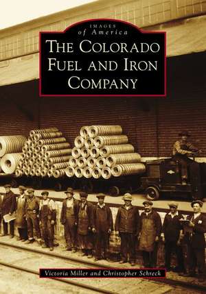 The Colorado Fuel and Iron Company de Victoria Miller