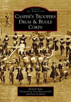 Casper's Troopers Drum & Bugle Corps de Michelle Bahe