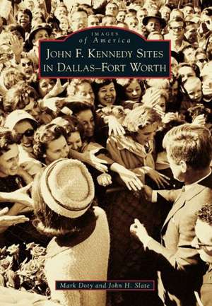 John F. Kennedy Sites in Dallas-Fort Worth de Mark Doty