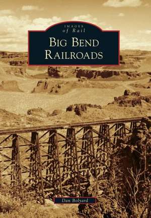 Big Bend Railroads de Dan Bolyard