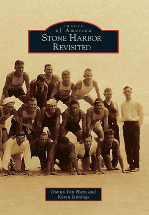 Stone Harbor Revisited de Donna Van Horn