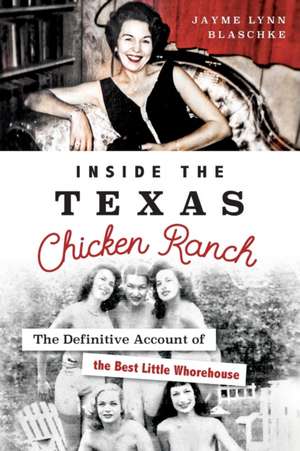 Inside the Texas Chicken Ranch de Jayme Lynn Blaschke