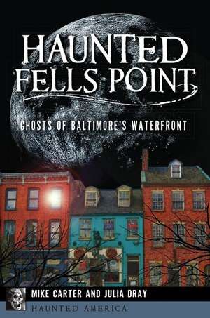 Haunted Fells Point de Mike Carter