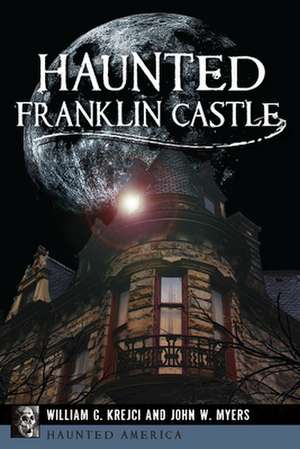 Haunted Franklin Castle de William G. Krejci