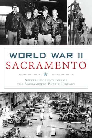 World War II Sacramento de Special Collections of the Sacramento Pu