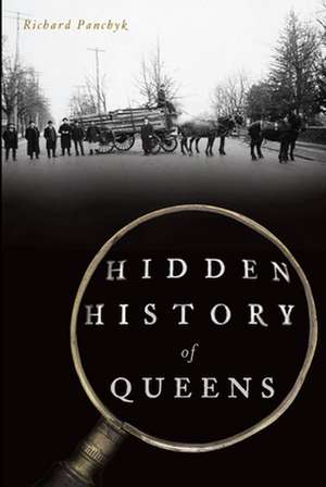 Hidden History of Queens de Richard Panchyk