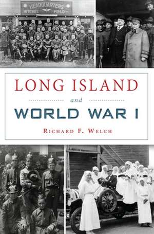 Long Island and World War I de Richard Welch