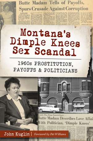 Montana's Dimple Knees Sex Scandal de John Kuglin