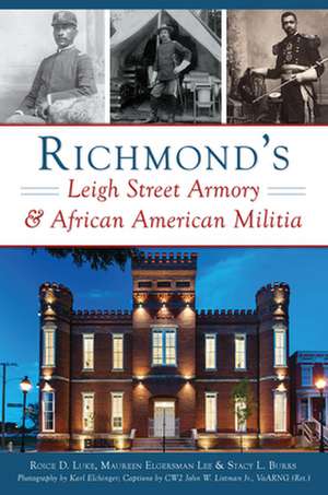 Richmond's Leigh Street Armory & African American Militia de Roice D. Luke