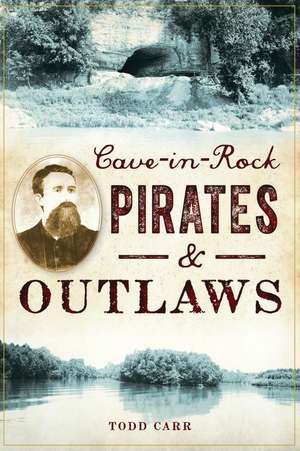 Cave-In-Rock Pirates and Outlaws de Todd Carr