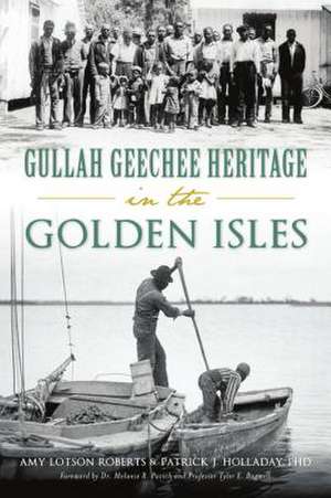 Gullah Geechee Heritage in the Golden Isles de Amy Lotson Roberts