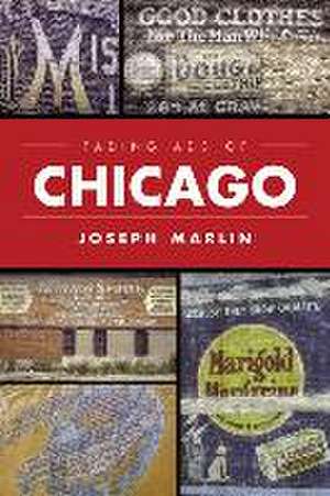 Fading Ads of Chicago de Joseph Marlin