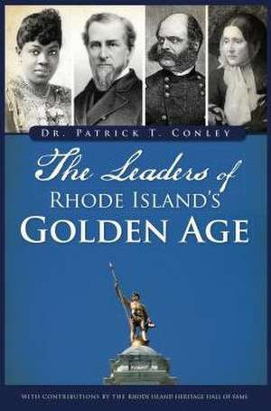 The Leaders of Rhode Island's Golden Age de Patrick T Conley