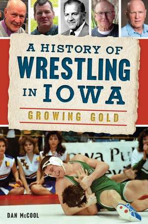 A History of Wrestling in Iowa de Dan McCool