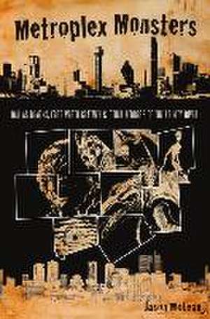 Metroplex Monsters de Jason McLean