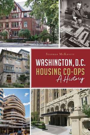 Washington, D.C. Housing Co-Ops: A History de Stephen McKevitt