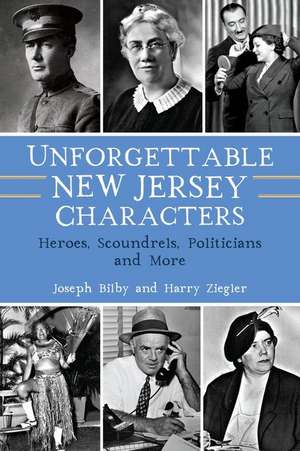 Unforgettable New Jersey Characters de Joseph Bilby